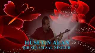 Aşık HÜSEYİN ALAN - BİR SELAM SAL NE OLUR (TOKAT YÖRESEL TÜRKÜ) Resimi