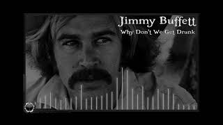 Jimmy Buffett : Why Don't We Get Drunk