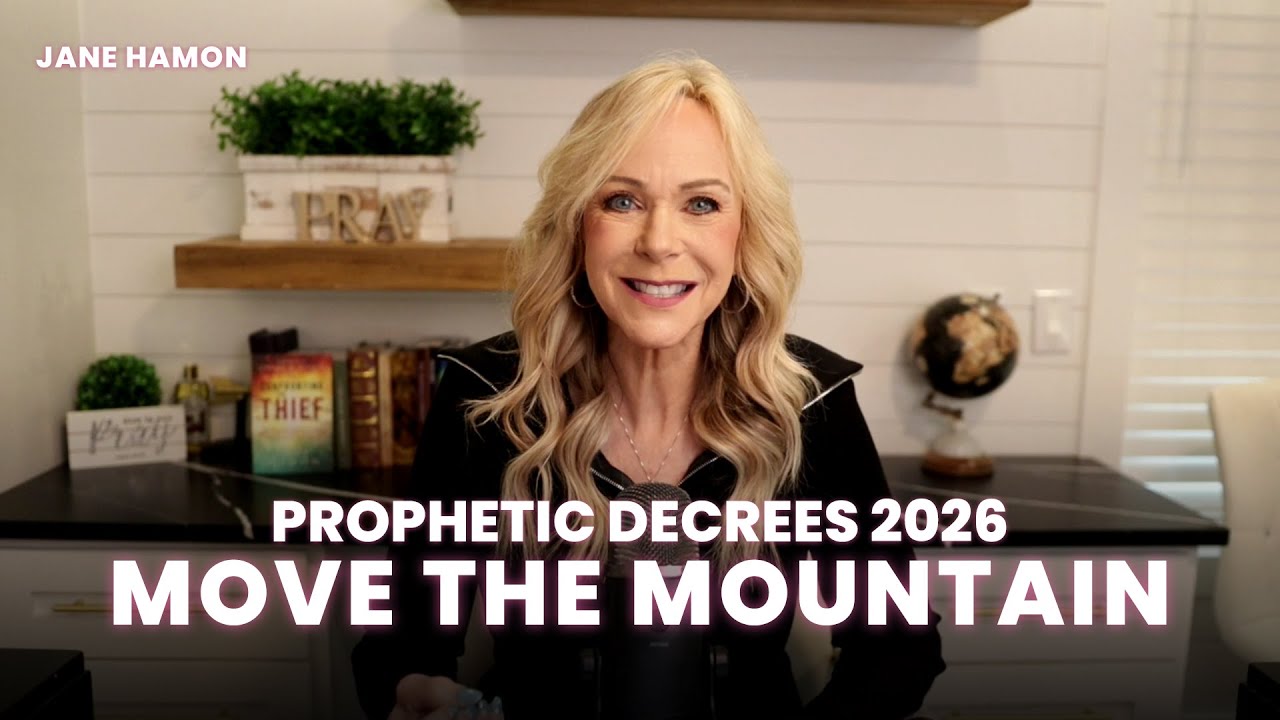 Prophetic Decrees 2026: Move Your Immovable Mountains