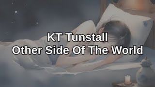 Kt Tunstall - Other Side Of The World - Lyrics