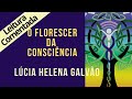 08 - O FLORESCER DA CONSCIÊNCIA - SÉRIE SRI RAM, leitura comentada - Lúcia Helena Galvão