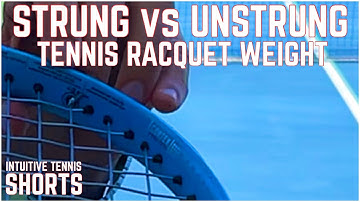 Why I always refer to tennis racquet weight as UNSTRUNG