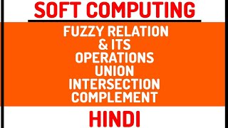 Fuzzy Relation And It's Operations : Union,Intersection,Complement Explained in Hindi