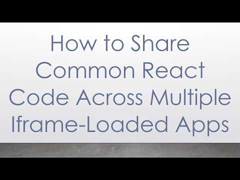 How to Share Common React Code Across Multiple Iframe-Loaded Apps