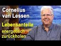 Lebensanteile energetisch zurückholen | Cornelius van Lessen