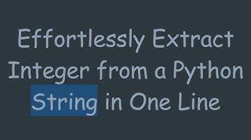 Effortlessly Extract Integer from a Python String in One Line