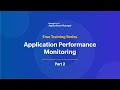 Application performance monitoring | Applications Manager Free Training 2025 - Season 2