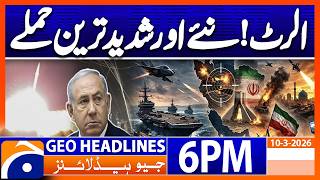 Middle East Tension - Mive Attacks - Latest Update Headlines 6 Pm Geo News 10 Mar 2026