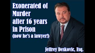 Exonerated of Murder after 16 years in Prison: Jeffrey Deskovic, Esq. (part 1)