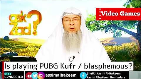 Is playing PUBG kufr / blasphemous? - Assim al hakeem