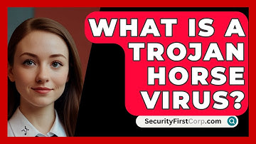 What Is A Trojan Horse Virus? - SecurityFirstCorp.com
