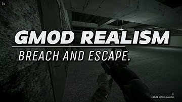GMOD REALISM/BREACH AND ESCAPE