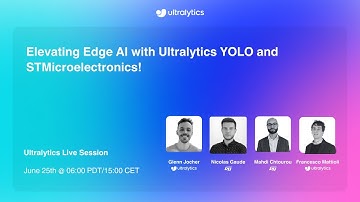 Ultralytics Live Session 18: Elevating Edge AI with Ultralytics YOLO and STMicroelectronics!