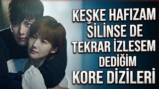 Keşke Hafızam Silinse De Tekrar İzlesem Dediğim Kore Dizileri Yolverse