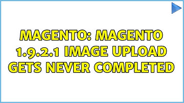 Magento: magento 1.9.2.1 image upload gets never completed