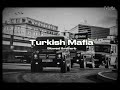 Turkish Mafia Slowed Reverb Trending Songs Turkish Mafia Slowed Reverb Trending Songs