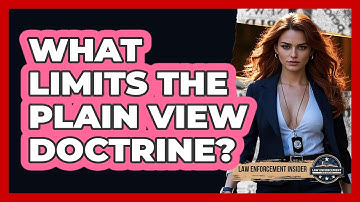What Limits The Plain View Doctrine? - Law Enforcement Insider