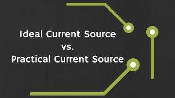 Ideal Current Source vs. Practical Current Source