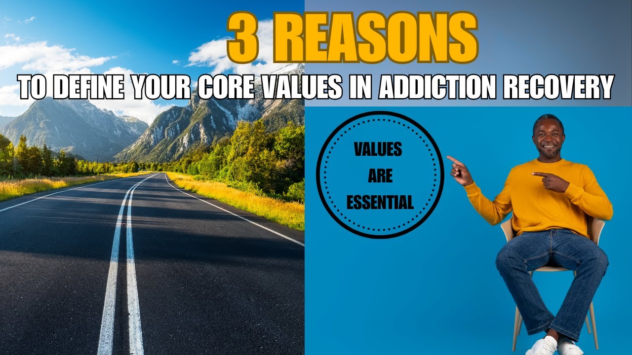 Recovery Core Values Examples 3 Reasons to Define Your Core Values in Addiction Recovery - YouTube