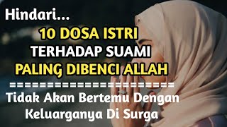 10 Dosa Istri Kepada Suami Yang Paling Dibenci Allah | Kepada Para Istri Hindari Hal Tersebut Simak