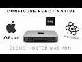 Instalar y Configurar React Native en una Mac Mini en la Nube (Desde Windows por SSH)