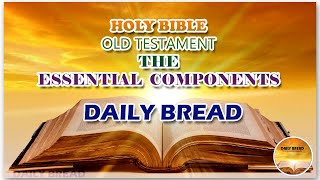 HOLY BIBLE | OLD TESTAMENT | THE ESSENTIAL COMPONENTS - DAILY BREAD