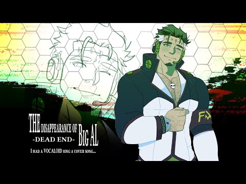 The Disappearance of Big AL【Vocaloidカバー】