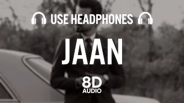 Jaan (8D AUDIO) - Arjan Dhillon | Latest Punjabi song 2022