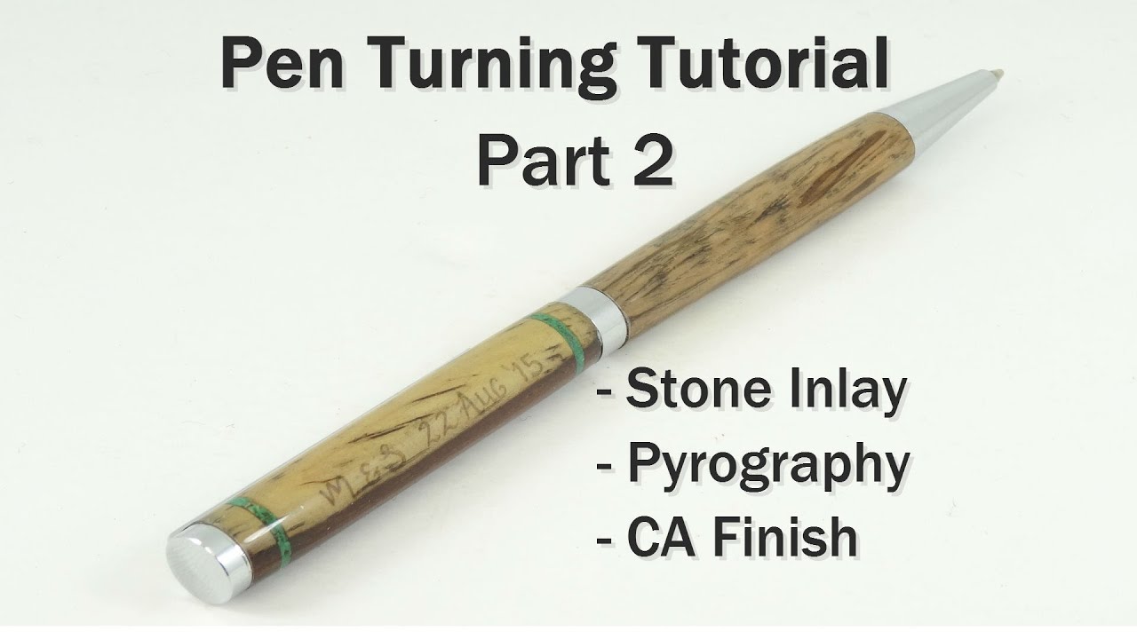 Pen Turning Tutorial = Stone Inlay, Pyrography, Ca Finish ...