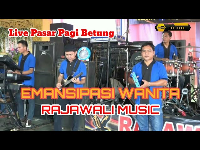 RAJAWALI MUSIC | LIVE PASAR PAGI BETUNG | EMANSIPASI WANITA class=