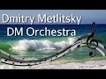 Дмитрий Метлицкий - Музыка Моря /Dmitry Metlitsky - Music of the sea