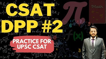 #2 CSAT DPP for UPSC CSE CSAT - Quant, Logical Reasoning, English by Mudit Gupta