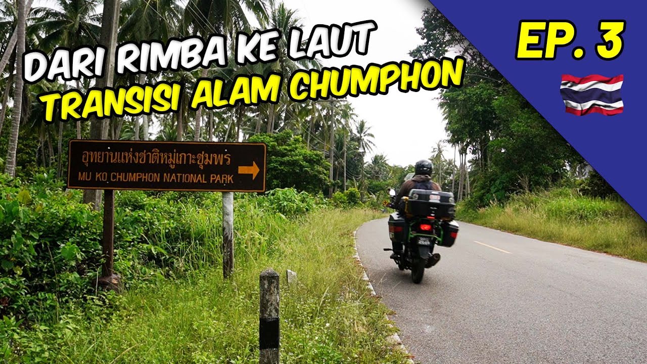 EP. 3 CHUMPHON | Dari Rimba Ke Laut. Transisi Alam Chumphon
