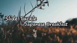 Japanese Breakfast - Slide Tackle lyrics