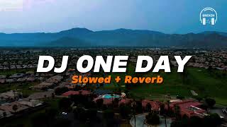 Dj One Day Old Viral Tiktok 2024 / Slowed + Reverb 🎧