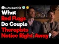 Couple Therapists, What Red Flags Pop Up Instantly?