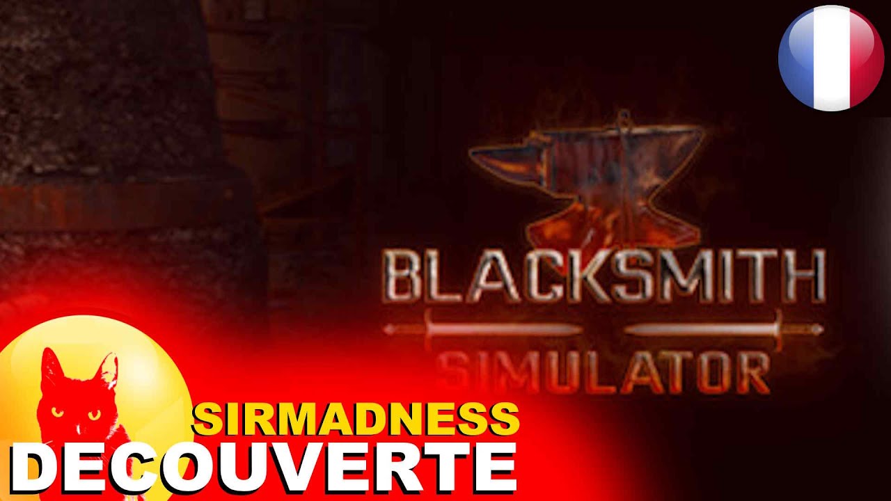 BLACKSMITH SIMULATOR | Gameplay FR - [Découverte] : Prologue à la forge !! Simulation🏰SirMadness