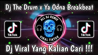 DJ THE DRUM X YA ODNA BREAKBEAT SOUND VIRAL FYP TIKTOK TERBARU 2024
