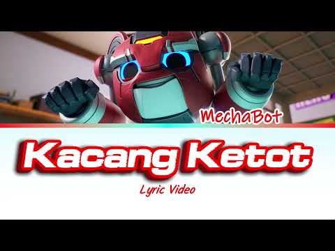 MechaBot 'Kacang Ketot' (Color Coded Lyrics)