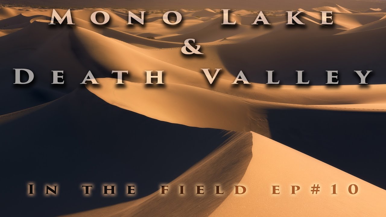 Mono Lake & Death Valley - Landscape Photography On location Ep #10