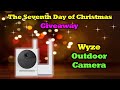 Day 7 - 12 Days of Drone Valley Christmas 2021 - Wyze Outdoor Cam