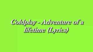 Video thumbnail of "Coldplay - Adventure Of A Lifetime (Lyrics)"