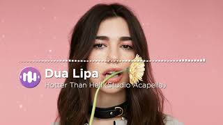 Dua Lipa - Hotter Than Hell (Studio Acapella)