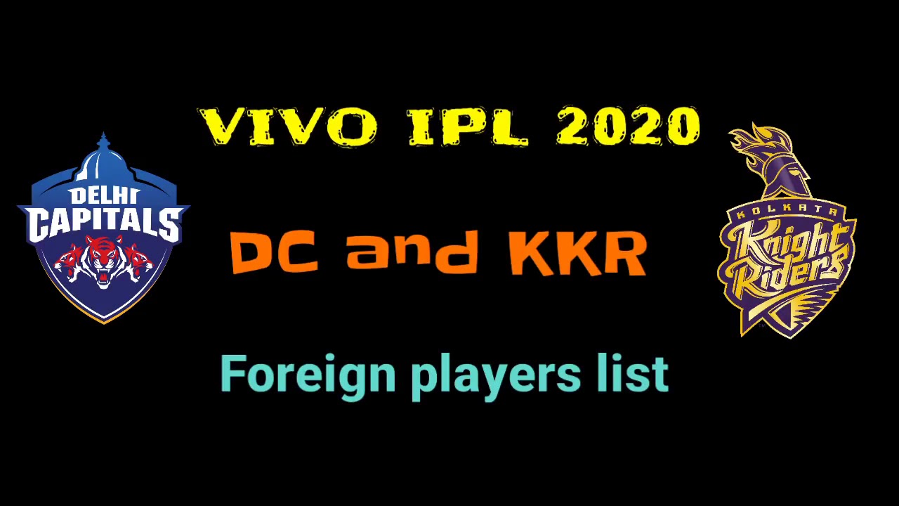 Vivo IPL 2020 KKR & DC Foreign players list | KKR Foreign players list | Who is the Best ?