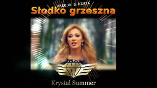 Krystal Summer - Slodko Grzeszna Gregor S Remix