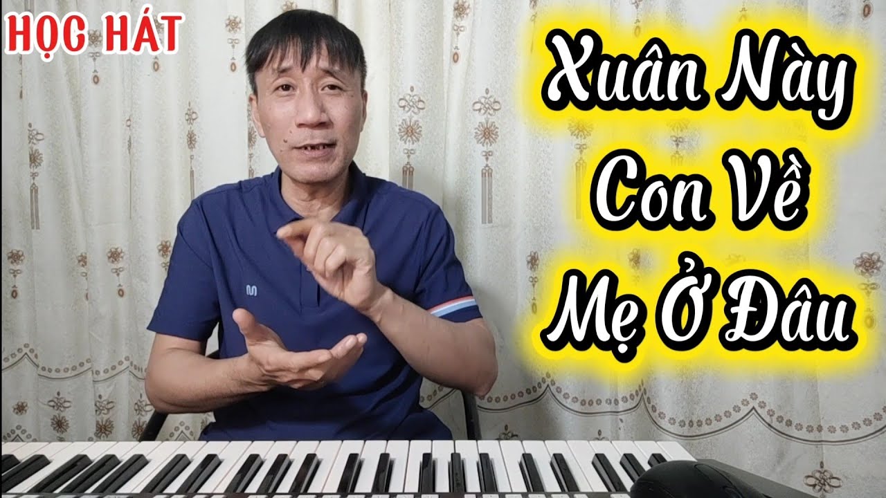 Học hát bài: Xuân Này Con Về Mẹ Ở Đâu