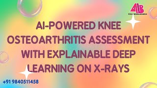 AI POWERED KNEE OSTEOARTHRITIS ASSESSMENT WITH EXPLAINABLE DEEP LEARNING ON X RAYS