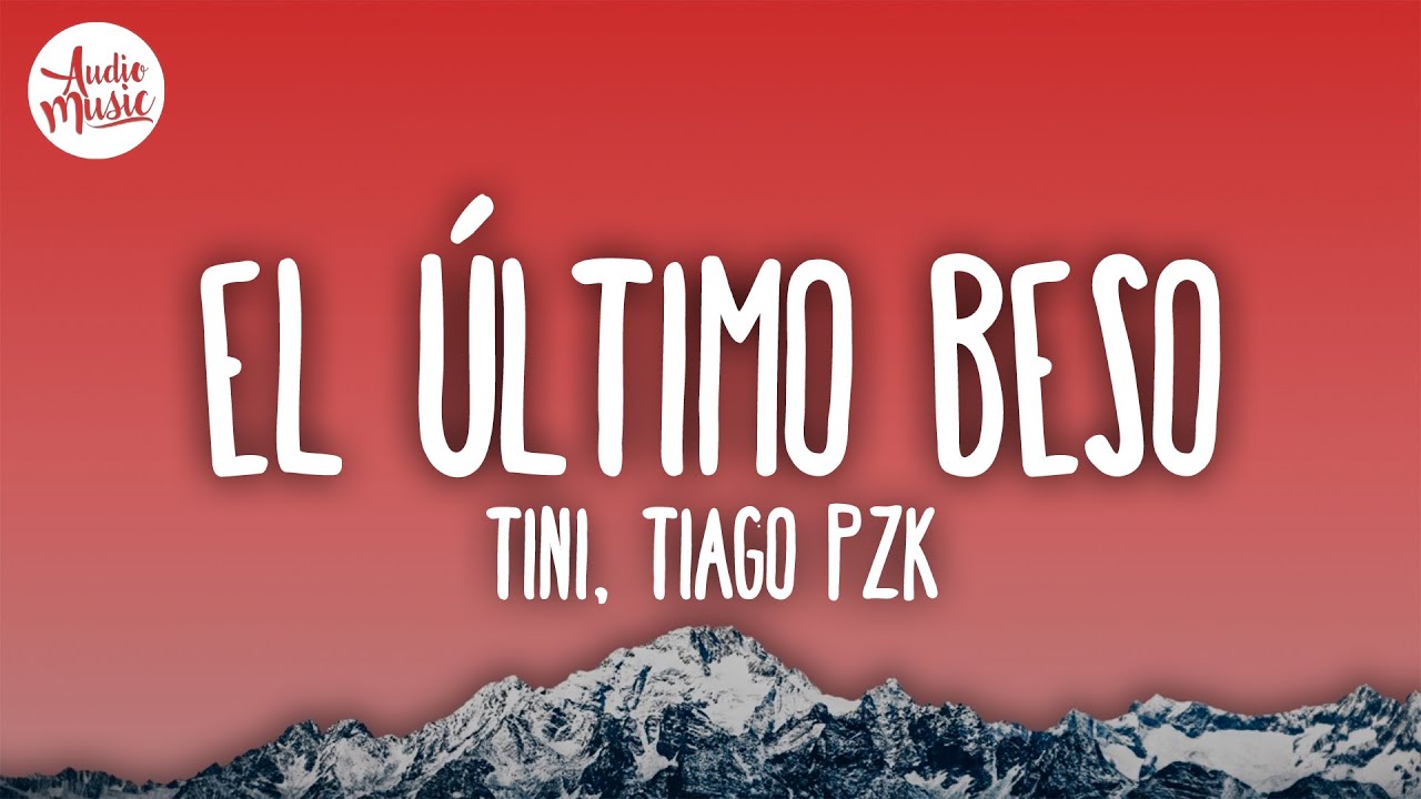 TINI, Tiago PZK - El Último Beso (Letra/Lyrics)