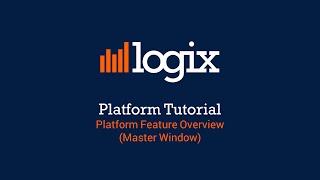 Platform Feature Overview (Master Window) - Logix Platform Tutorial