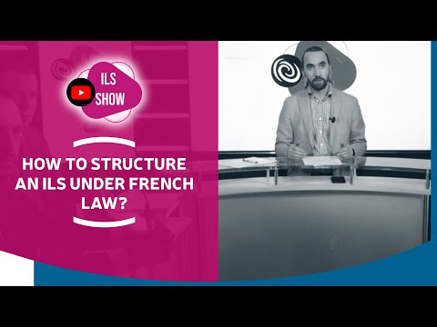 ILS Show n°1 | How to structure an ILS under French law? ?